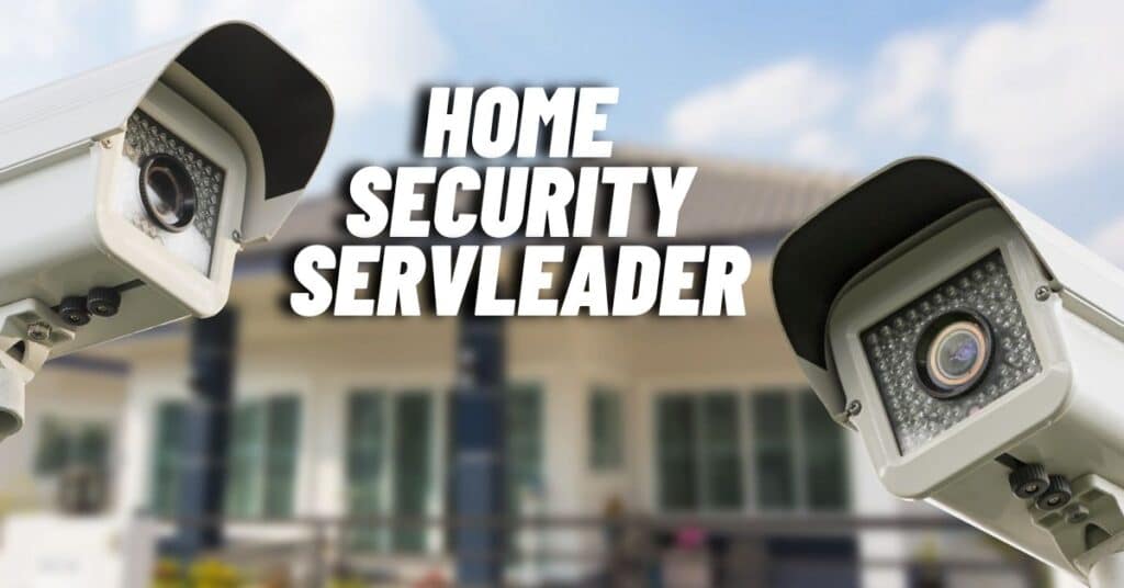 Home Security Servleader: Everything You Need To Know