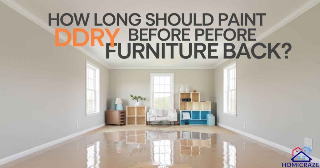 How Long Should Paint Dry Before Putting Furniture Back: The Ultimate Guide 2024